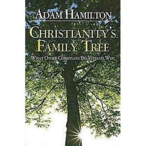 Christianity's Family Tree Participant's Guide: What Other Christians Believe an